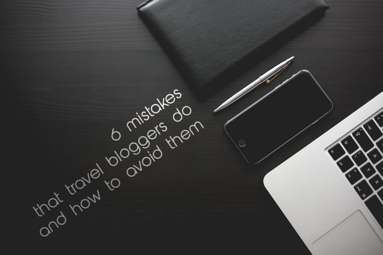 6 mistakes that travel bloggers do and how to avoid them